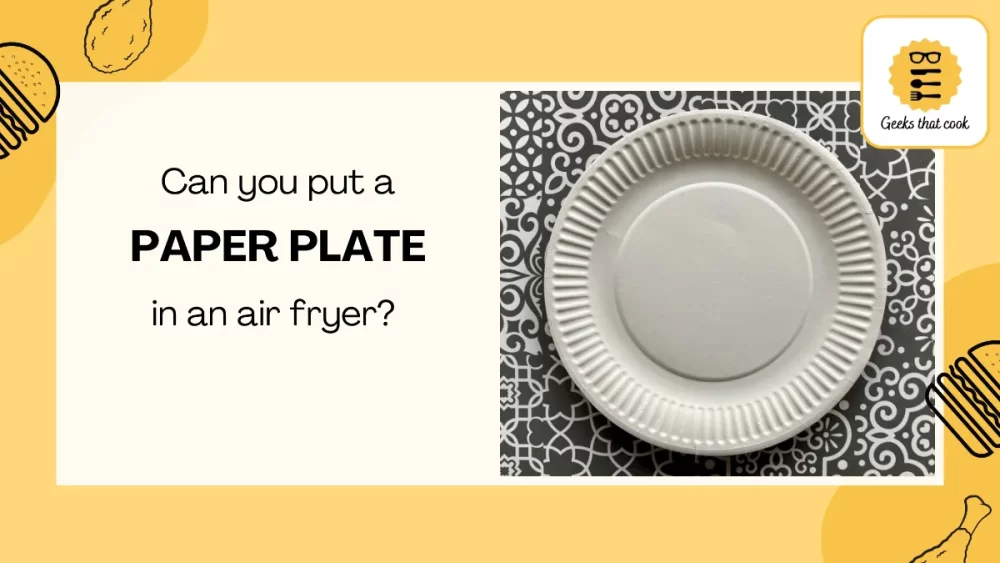 Can you put a paper plate in an air fryer?