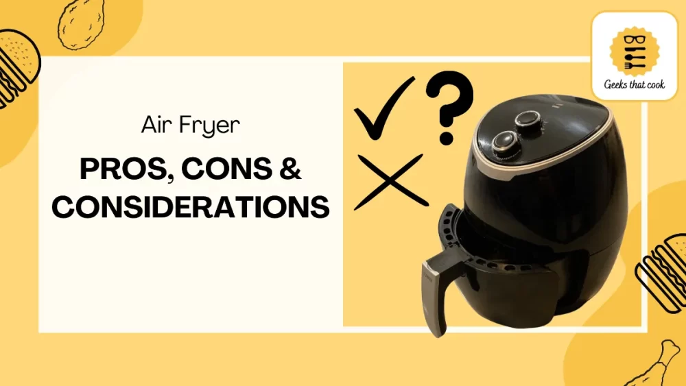 Air fryer pros, cons and considerations